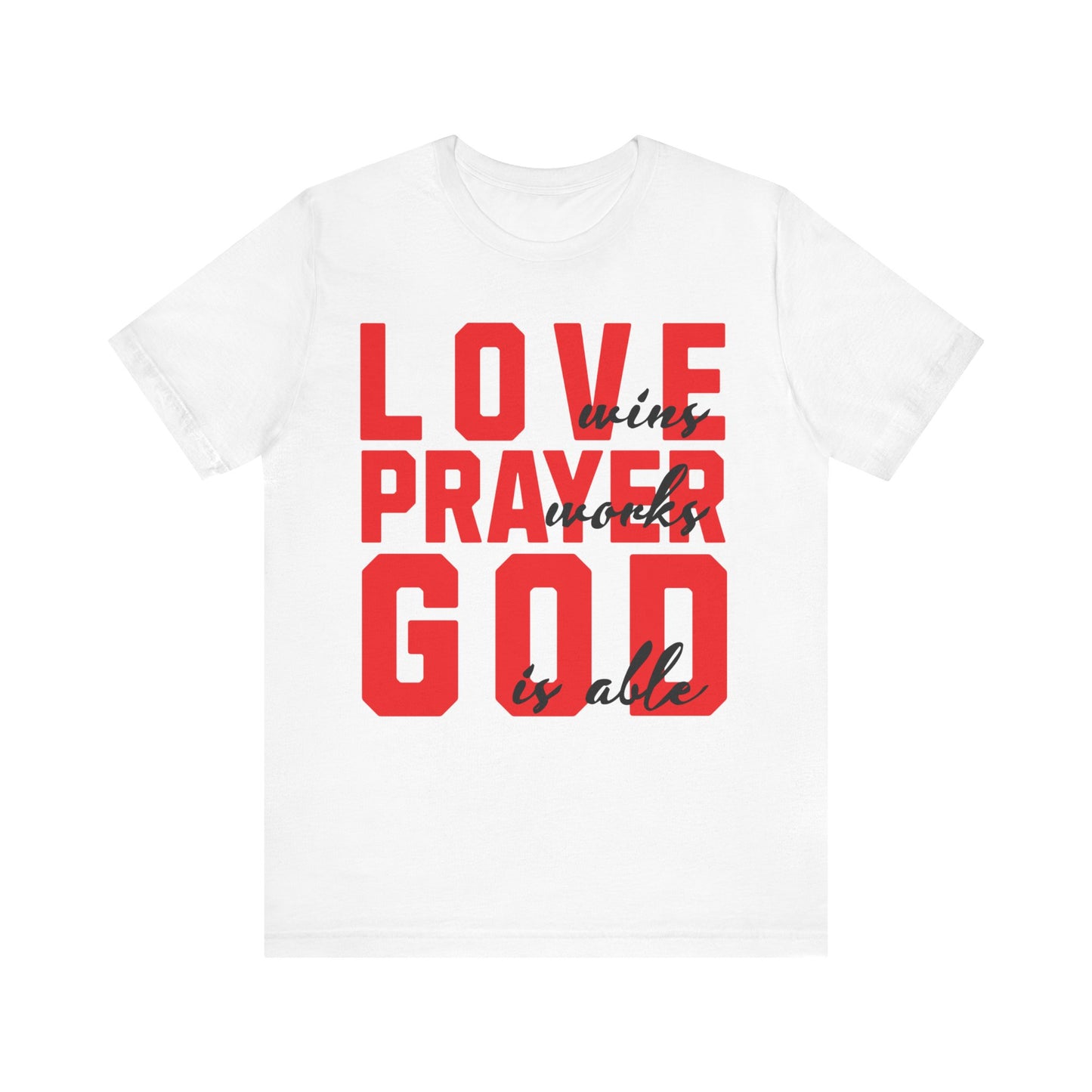 LOVE Wins PRAYER Works GOD is ABLE | Unisex Jersey Short Sleeve Tee