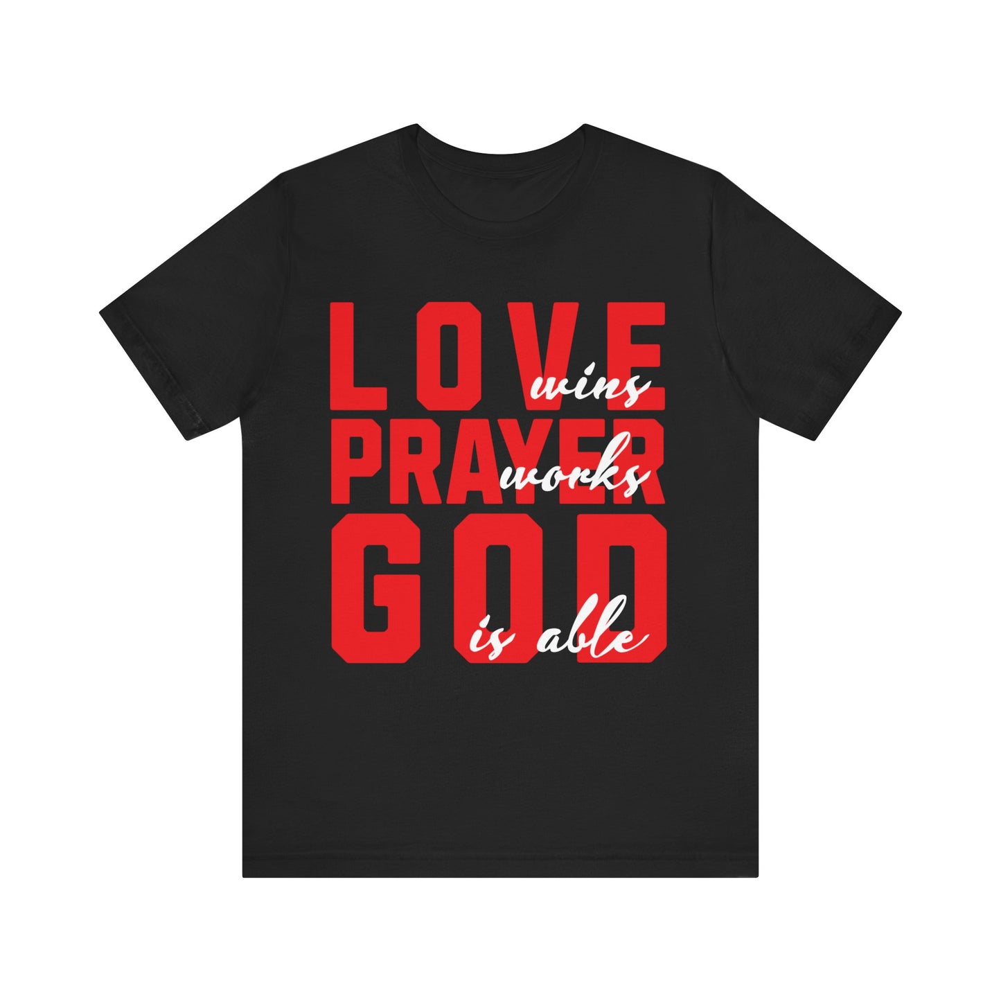 LOVE Wins PRAYER Works GOD is ABLE | Unisex Jersey Short Sleeve Tee